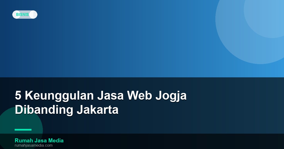 5 Keunggulan Jasa Web Jogja dibanding Jakarta