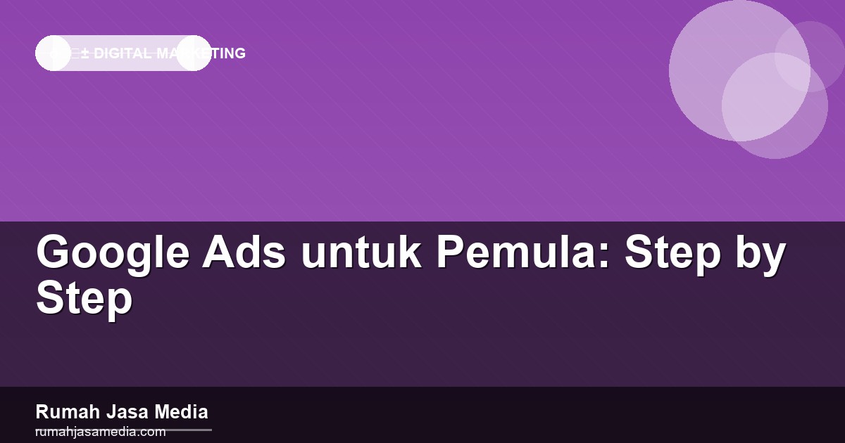 Google Ads untuk Pemula: Step by Step