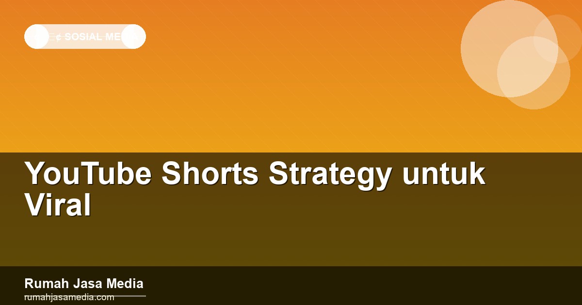 YouTube Shorts Strategy untuk Viral